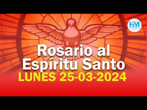 Rosario al Espíritu Santo, Lunes 25-3-2024