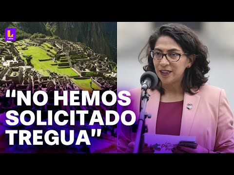 Ministra de Cultura del Perú sobre protesta en Machu Picchu: No hemos solicitado una tregua