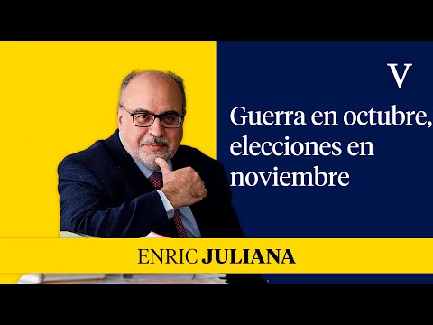 Guerra en octubre, elecciones en noviembre I Enfoque Enric Juliana