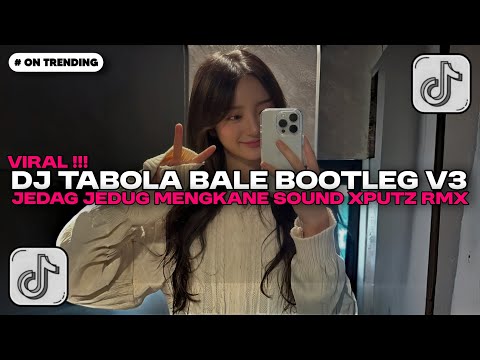 DJ TABOLA BALE BOOTLEG V3 JEDAG JEDUG MENGKANE SOUND XPUTZ RMX FYP TIKTOK TERBARU 2025!!