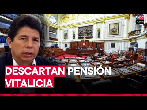 Pedro Castillo: Congreso rechazó pedido de exmandatario para acceder a pensión vitalicia