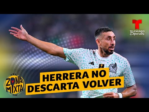 Héctor Herrera no descarta volver a la Selección Mexicana | Telemundo Deportes