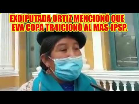 EVA COPA TR4ICIONÓ AL MAS-IPSP. MENCIONÓ LA EXDIPUTADA CONCEPCIÓN ORTIZ...