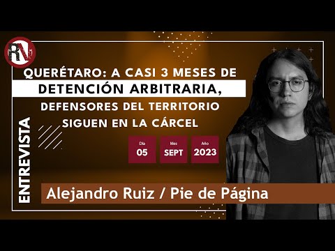 Querétaro: a casi 3 meses de detención arbitraria, defensores del territorio siguen en la cárcel