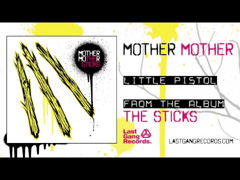 Mother Mother - Little Pistol