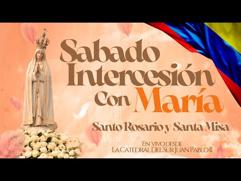 EN VIVOSábado Intercesión con María I Santo Rosario y Santa Misa I PadreOscarDeLaVega