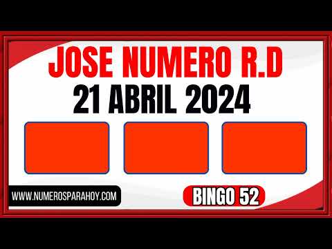 NÚMEROS DE HOY 21 DE ABRIL DE 2024 - JOSÉ NÚMERO RD