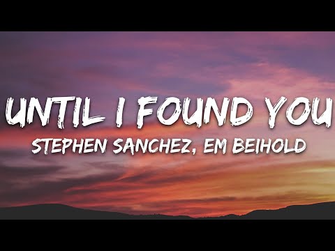 Stephen Sanchez, Em Beihold - Until I Found You (Lyrics)