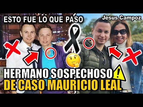 Culpan al hermano de Mauricio Leal por su muerte y a su chofer ¿Que paso LA VERDAD + Detalles hoy