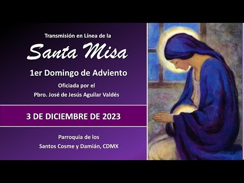 Santa Misa 1er Domingo de Adviento, con el Padre José 09:00 hrs. #santamisa #misadehoy