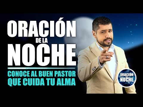 ORACIÓN DE LA NOCHE  CONOCE AL BUEN PASTOR, QUE CUIDA TU ALMA