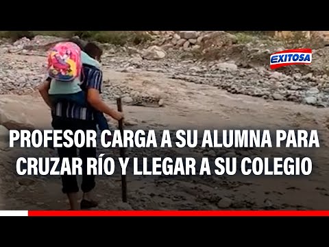 Profesor carga a su alumna para cruzar río y llegar a su colegio en Tacna