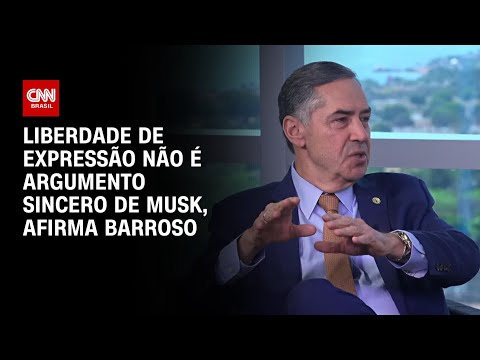 Liberdade de expressão não é argumento sincero de Musk, afirma Barroso | CNN ENTREVISTAS