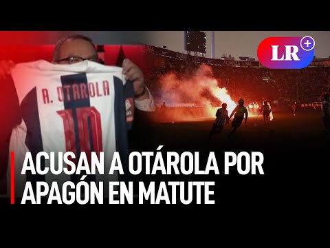 Apagón en Matute: ¿Alberto OTÁROLA DIO LA ORDEN de apagar las LUCES en MATUTE?