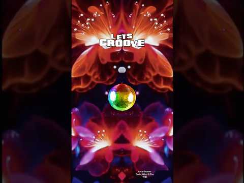 Let’s Groove - Earth, Wind & Fire - 1981