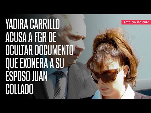 Yadira Carrillo acusa a FGR de ocultar documento que exonera a su esposo Juan Collado