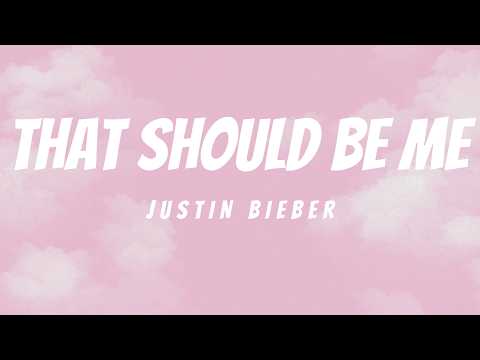 Justin Bieber - That Should Be Me
