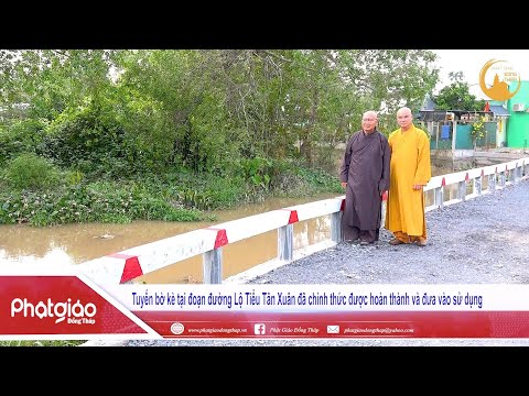 Phóng sự Video: Thượng toạ Thịch Tịch Nhàn, gia cố Bờ kè Lộ Tiểu Tân Xuân 