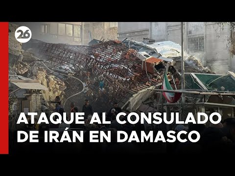 Destrucción y muertos en ataque al consulado de Irán en Damasco | #26Global