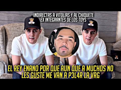 MARKITOS TOYS DICE POR QUE EL REY ENANO LE TIRO INDIRECTAS A VITOLIAS