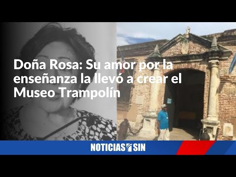 Doña Rosa: Su amor por la enseñanza la llevó a crear el Museo Trampolín