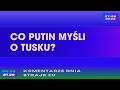 Komentarze dnia Strajku Co Putin myњli o Tusku