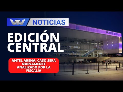 Edición Central 05/04 | Antel Arena: Caso será nuevamente analizado por la Fiscalía