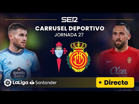 ? EN DIRECTO | RC CELTA DE VIGO - RCD MALLORCA #LaLiga Jornada 27