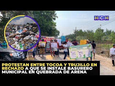Protestan entre Tocoa y Trujillo en rechazo a que se instale basurero municipal en Quebrada de Arena