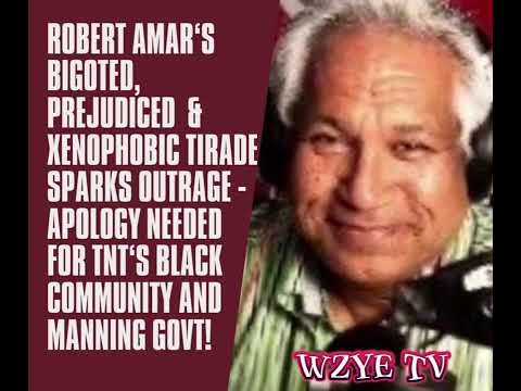 Robert Amar’s Bigoted Tirade Sparks Outrage. Apology Needed 4 TNT’s Black Community & Manning Govt!