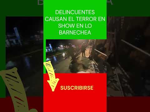 #DELINCUENTES #DESATAN EL #CAOS EN #SHOW EN LO #BARNECHEA #shorts #short #trending #youtube