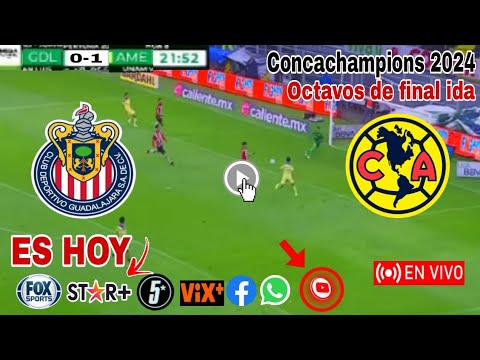 Chivas vs. América en vivo, donde ver, a que hora juega Chivas vs. América Concachampions 2024