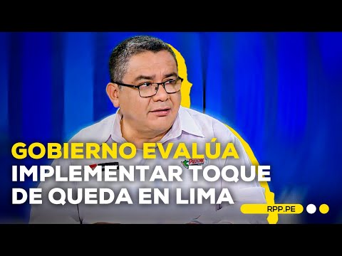 Gobierno evalúa implementar toque de queda en algunos distritos de Lima #ROTATIVARPP | ENTREVISTA