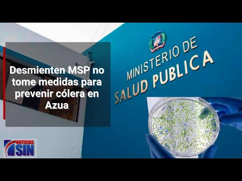 Desmienten MSP no tome medidas para prevenir cólera en Azua