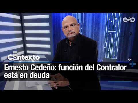 Ernesto Cedeño: contralor está en deuda con la ciudadanía  | En Contexto