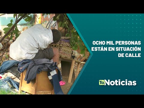 Ocho mil personas están en situación de calle