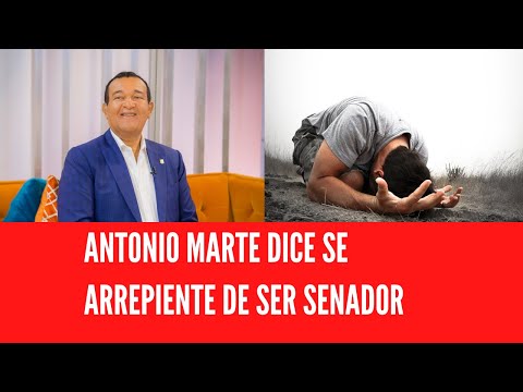ANTONIO MARTE DICE SE ARREPIENTE DE SER SENADOR MI PORQUÉ