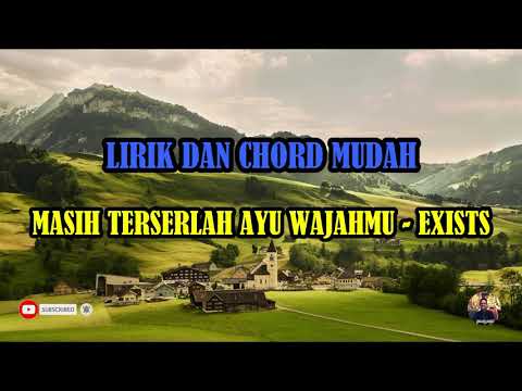 MASIH TERSERLAH AYU WAJAHMU - EXISTS | LIRIK | CHORD |