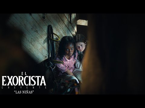 EL EXORCISTA: CREYENTE – Las niñas