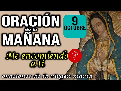 Oración Mañana de hoy Miércoles 9 de Octubre 2024 - Me encomiendo a ti