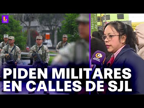 Militares deben entrar a San Juan de Lurigancho: Vecinos apoyan anuncio de Estado de Emergencia