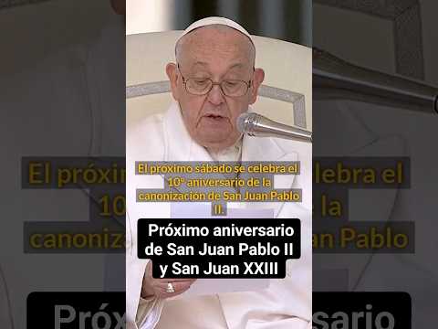 El Papa habló sobre el 10° aniversario de la canonización de San Juan Pablo II San Juan XXIII