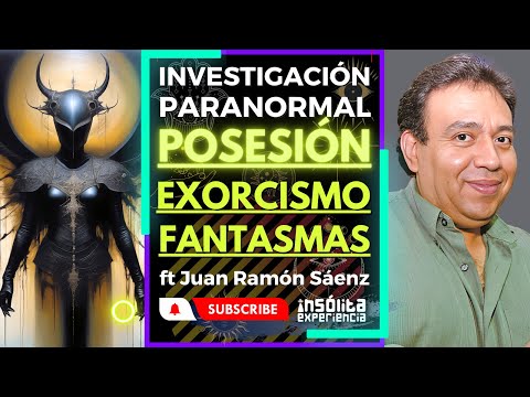 ¡ATENCIÓN! I Casos de POSESIONES, EXORCISMOS y MÁS ALLA. Investigación PARANORMAL: Juan Ramón Sáenz