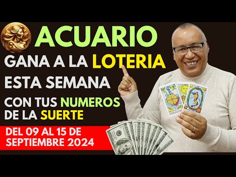 ACUARIO..GANARÁS FIJO a la LOTERÍA con estos NÚMEROS del (09 AL 15 SEPTIEMBRE 2024)