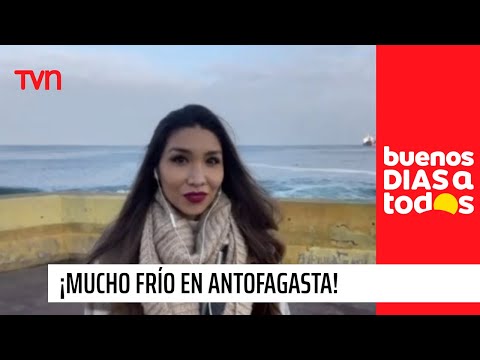 ¡Mucho frío en Antofagasta! | Buenos días a todos