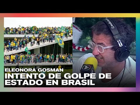 Intento de golpe de Estado en Brasil | Eleonora Gosman: Es un movimiento fascista #DeAcáEnMás
