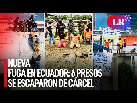 Nueva FUGA en ECUADOR: 6 PRESOS se FUGARON de CÁRCEL en GUAYAQUIL, 2 fueron RECAPTURADOS | #LR