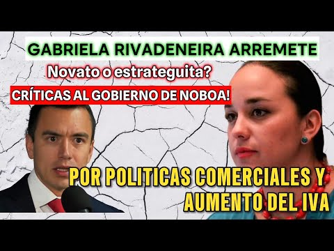 Gabriela Rivadeneira: Críticas al gobierno de Noboa por políticas comerciales y aumento del IVA