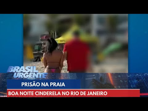 Prisão na praia: boa noite cinderela no RJ | Brasil Urgente