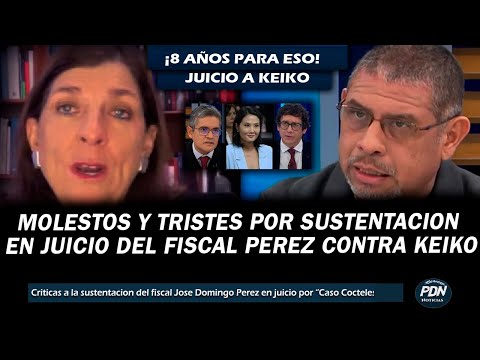 DECEPCIONADOS CRITICAN LA SUSTENTACION DEL FISCAL PEREZ EN JUICIO CONTRA KEIKO POR CASO COCTELES